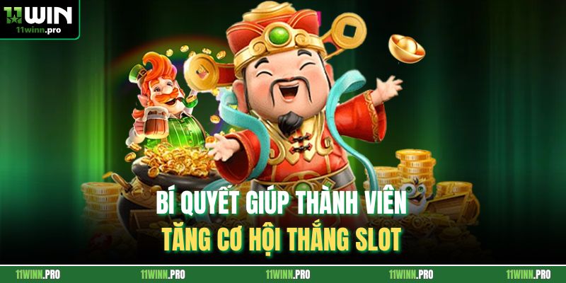 Bí quyết giúp thành viên tăng cơ hội thắng slot