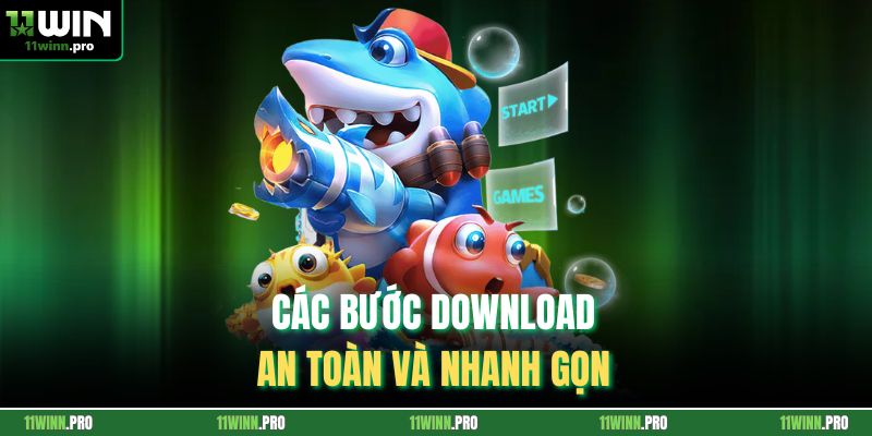 Các bước download an toàn và nhanh gọn