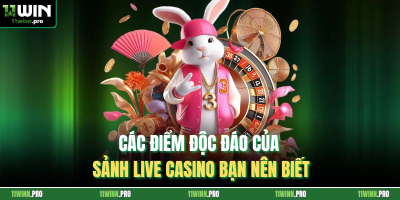 Các điểm độc đáo của sảnh live casino bạn nên biết