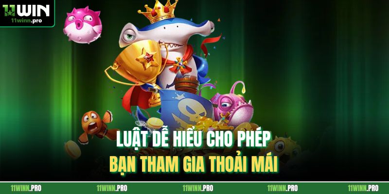 Luật dễ hiểu cho phép bạn tham gia thoải mái