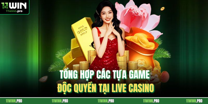 Tổng hợp các tựa game độc quyền tại live casino